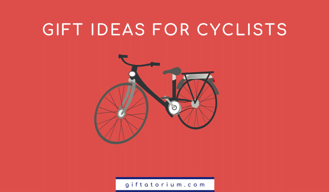 Gift Ideas for Cycling Enthusiasts